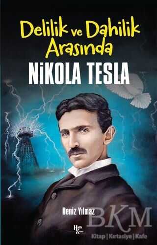Delilik ve Dahilik Arasında Nikola Tesla - Halk Kitabevi