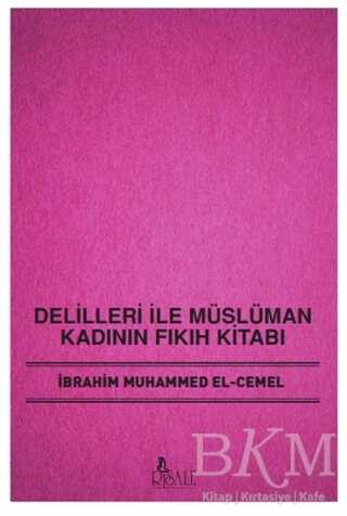 Delilleri ile Müslüman Kadının Fıkıh Kitabı - Risale Yayınları