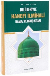 Delilleriyle Hanefi İlmihali Namaz ve Oruç Kitabı - Mâna Kitap