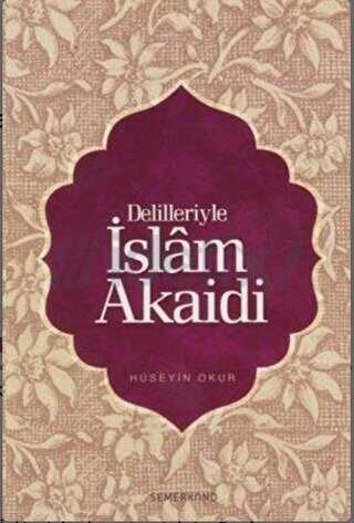 Delilleriyle İslam Akaid - Semerkand Yayınları