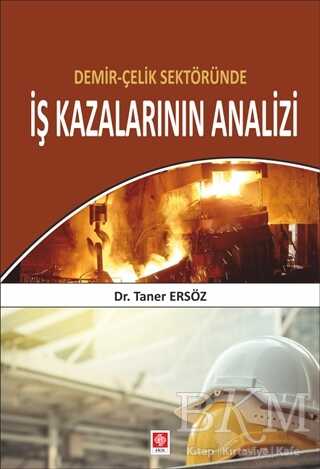 Demir Çelik Sektöründe İş Kazalarının Analizi - Ekin Basım Yayın
