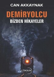 Demir Yolcu Bizden Hikayeler - Liman Yayınevi