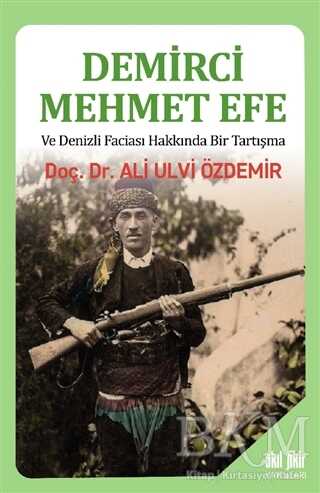 Demirci Mehmet Efe ve Denizli Faciası Hakkında Bir Tartışma - Akıl Fikir Yayınları