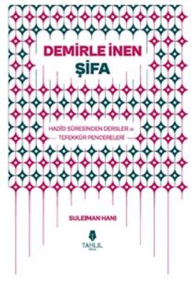 Demirle İnen Şifa – Hadid Suresinden Dersler ve Tefekkür Pencereleri - 1