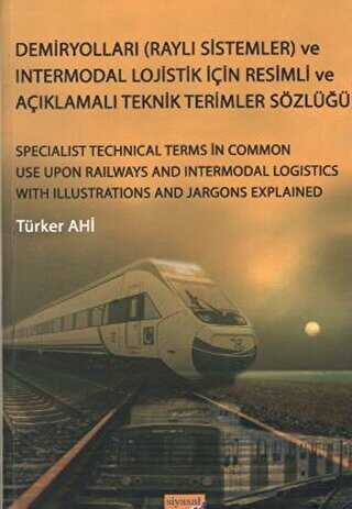 Demiryolları Raylı Sistemler ve Intermodal Lojistik İçin Resimli ve Açıklamalı Teknik Resimler Sözlüğü