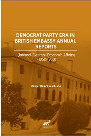 Democrat Party Era In Brıtısh Embassy Annual Reports  İnternatıonal – External – Economıc Affaırs 1950-1960