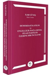 Demokrasi Katılım ve Engellilik Bağlamında Siyasi Partiler Üzerine Bir İnceleme - Legem Yayınevi