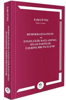 Demokrasi Katılım ve Engellilik Bağlamında Siyasi Partiler Üzerine Bir İnceleme - 1