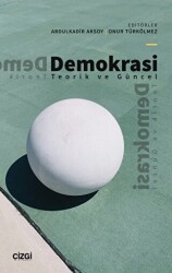 Demokrasi - Teorik ve Güncel - Çizgi Kitabevi Yayınları