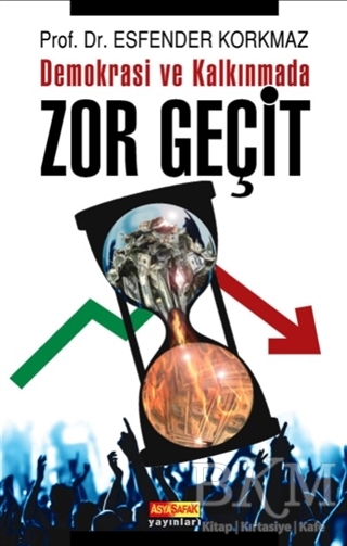 Demokrasi ve Kalkınmada Zor Geçit - Asya Şafak Yayınları