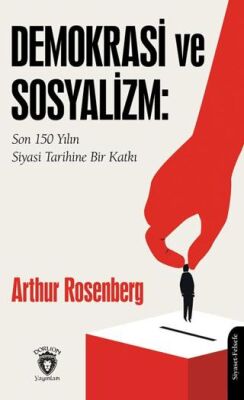 Demokrasi ve Sosyalizm: Son 150 Yılın Siyasi Tarihine Bir Katkı - 1