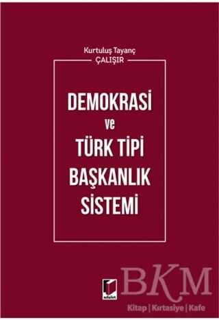Demokrasi ve Türk Tipi Başkanlık Sistemi - Adalet Yayınevi