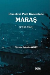 Demokrat Parti Döneminde Maraş 1950-1960 - Gece Kitaplığı