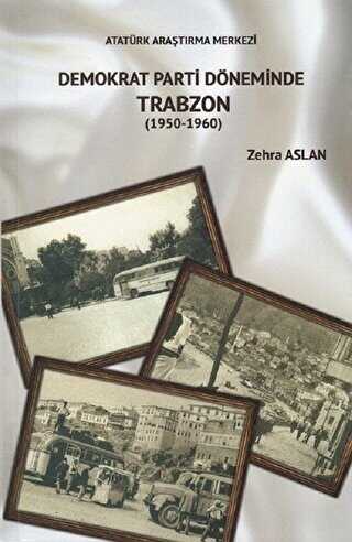Demokrat Parti Döneminde Trabzon 1950-1960