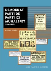 Demokrat Parti`de Parti İçi Muhalefet 1946-1960 - Tarih Vakfı Yurt Yayınları