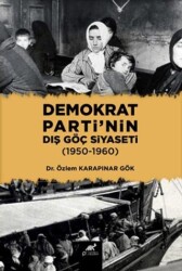 Demokrat Parti`nin Dış Göç Siyaseti 1950-1960 - Paradigma Akademi Yayınları
