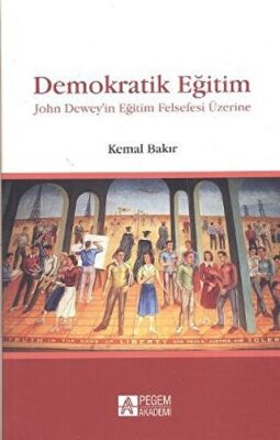 Demokratik Eğitim - John Dewey’in Eğitim Felsefesi Üzerine kapağı