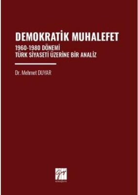 Demokratik Muhalefet 1960-1980 Dönemi Türk Siyaseti Üzerine Bir Analiz - 1