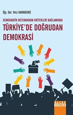 Demokratik Referandum Kriterleri Bağlamında Türkiye`de Doğrudan Demokrasi - 1