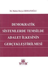 Demokratik Sistemlerde Temsilde Adalet İlkesinin Gerçekleştirilmesi - Yetkin Yayınları