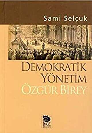 Demokratik Yönetim Özgür Birey - İmge Kitabevi Yayınları