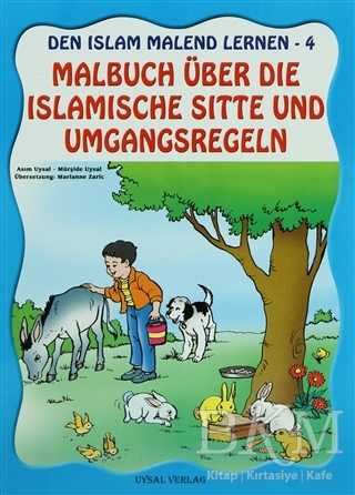 Den Islam Malend Lernen 4 - Malbuch Über Dıe Islamısche Sıtte Und Umgan