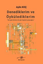 Denediklerim ve Öykülediklerim - Bila Yayıncılık