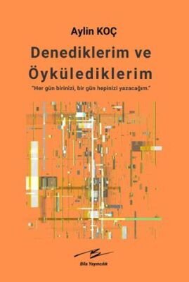 Denediklerim ve Öykülediklerim - 1