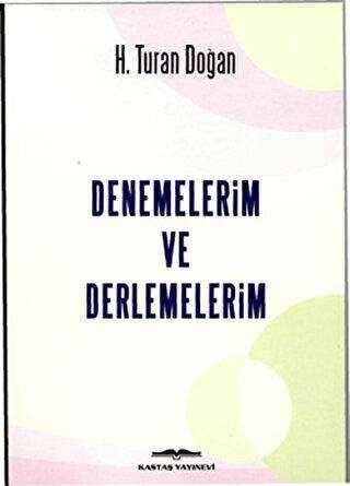 Denemelerim ve Derlemelerim - Kastaş Yayınları