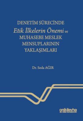 Denetim Sürecinde Etik İlkelerin Önemi ve Muhasebe Meslek Mensuplarının Yaklaşımları - 1