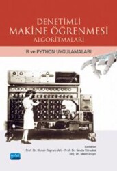 Denetimli Makine Öğrenmesi Algoritmaları - R ve Python Uygulamaları - Nobel Akademik Yayıncılık