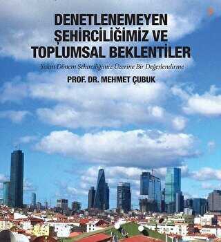 Denetlenemeyen Şehirciliğimiz ve Toplumsal Beklentiler - Cinius Yayınları
