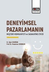 Deneyimsel Pazarlamanın Müşteri Memnuniyeti ve Sadakatine Etkisi - Eğitim Yayınevi - Bilimsel Eserler