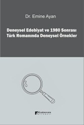 Deneysel Edebiyat ve 1980 Sonrası Türk Romanında Deneysel Örnekler - Karahan Kitabevi