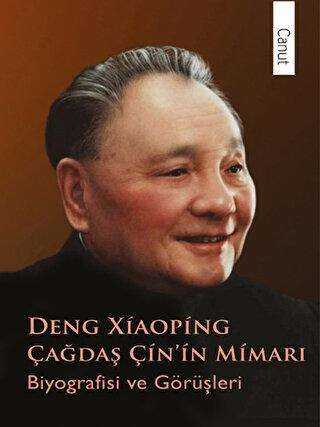 Deng Xiaoping Çağdaş Çin’in Mimarı - Canut Yayınları