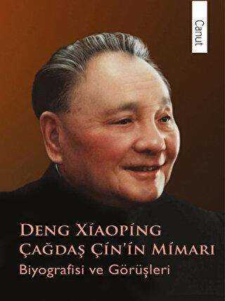 Deng Xiaoping Çağdaş Çin’in Mimarı