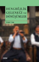Dengbejlik Geleneği ve Dönüşümler - Çizgi Kitabevi Yayınları