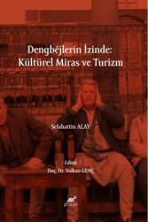 Dengbêjlerin İzinde: Kültürel Miras ve Turizm - Paradigma Akademi Yayınları