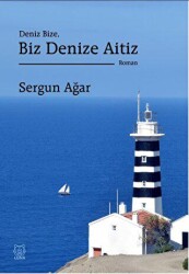 Deniz Bize, Biz Denize Aitiz - Luna Yayınları