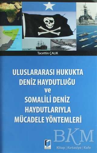 Deniz Haydutluğu ve Somalili Deniz Haydutlarıyla Mücadele Yöntemleri