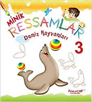Deniz Hayvanları - Minik Ressamlar 3 - Yumurcak Yayınları