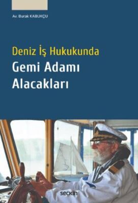 Deniz İş Hukukunda Gemi Adamı Alacakları - 1