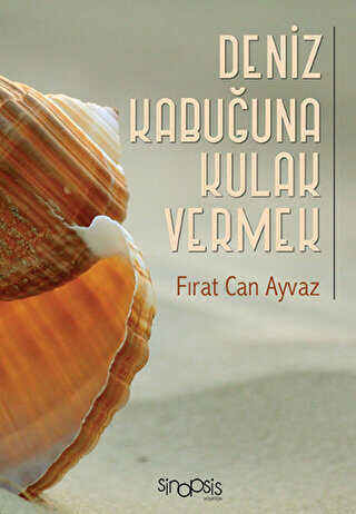 Deniz Kabuğuna Kulak Vermek - Sinopsis Yayınları