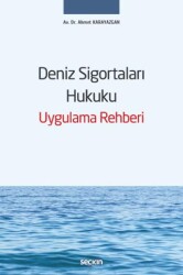Deniz Sigortaları Hukuku Uygulama Rehberi - Seçkin Yayıncılık