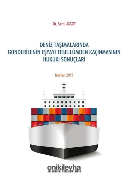 Deniz Taşımalarında Gönderilenin Eşyayı Tesellümden Kaçınmasının Hukuki Sonuçları - On İki Levha Yayınları