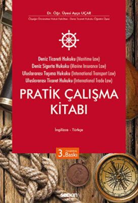 Deniz Ticaret Hukuku, Deniz Sigorta Hukuku, Uluslararası Taşıma Hukuku, Uluslararası Ticaret Hukuku Pratik Çalışma Kitabı - 1