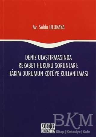 Deniz Ulaştırmasında Rekabet Hukuku Sorunları : Hakim Durumun Kötüye Kullanılması - 1