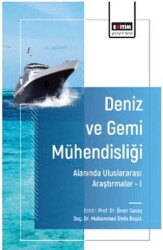 Deniz ve Gemi Mühendisliği Alanında Uluslararası Araştırmalar - I - Eğitim Yayınevi - Bilimsel Eserler