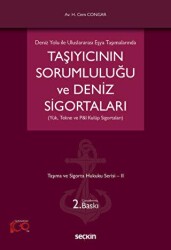 Deniz Yolu ile Uluslararası Eşya Taşımalarında Taşıyıcının Sorumluluğu ve Deniz Sigortaları Yük, Tekne ve P&I Kulüp Sigortaları - Seçkin Yayıncılık