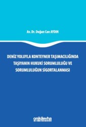 Deniz Yoluyla Konteyner Taşımacılığında Taşıyanın Hukuki Sorumluluğu ve Sorumluluğun Sigortalanması - On İki Levha Yayınları
